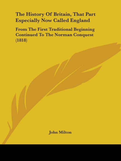 The History Of Britain, That Part Especially Now Called England