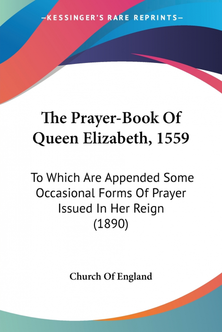 The Prayer-Book Of Queen Elizabeth, 1559