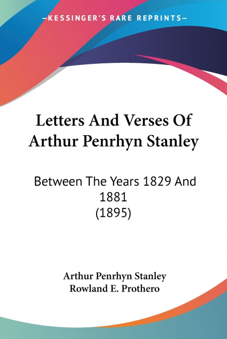 Letters And Verses Of Arthur Penrhyn Stanley
