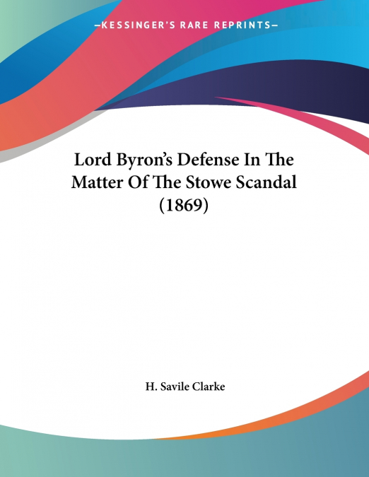 Lord Byron’s Defense In The Matter Of The Stowe Scandal (1869)