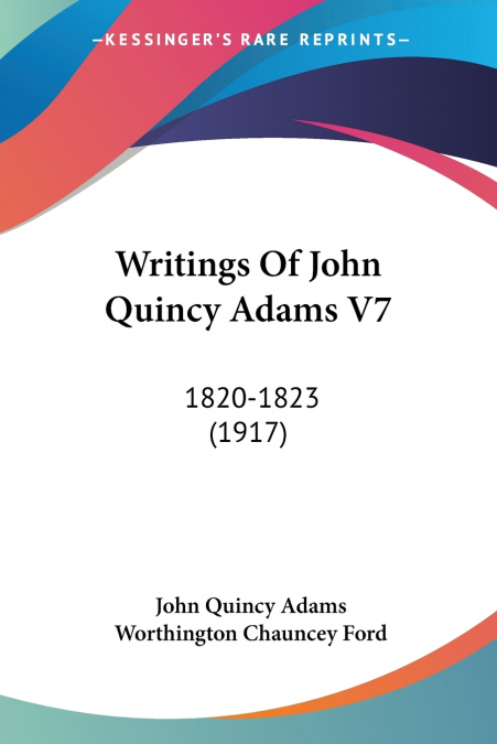 Writings Of John Quincy Adams V7