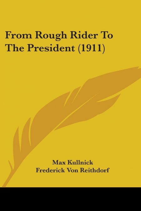 From Rough Rider To The President (1911)