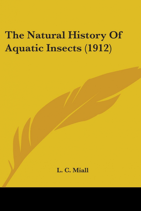 The Natural History Of Aquatic Insects (1912)