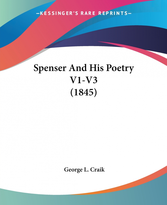 Spenser And His Poetry V1-V3 (1845)