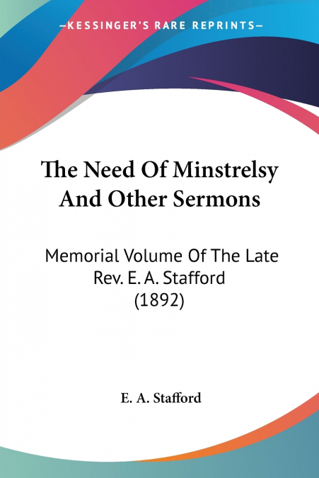 The Need Of Minstrelsy And Other Sermons