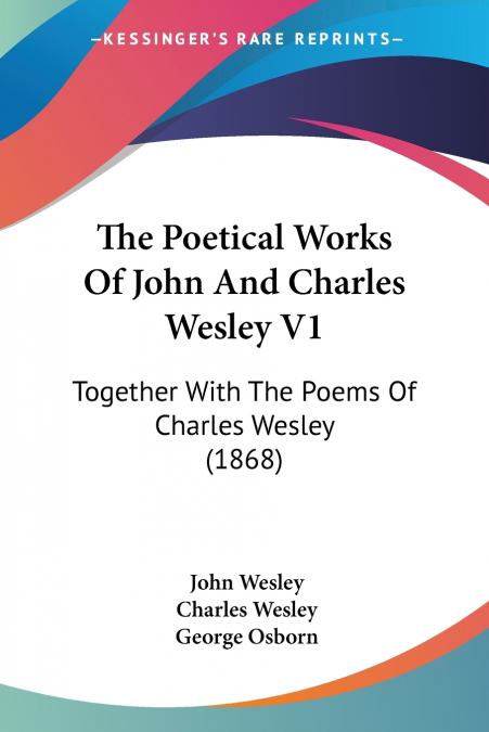 The Poetical Works Of John And Charles Wesley V1