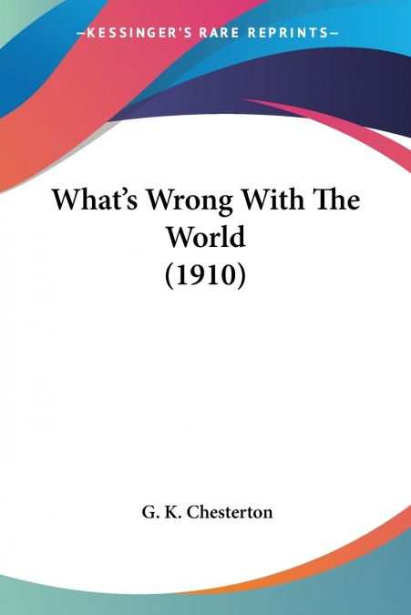 What’s Wrong With The World (1910)