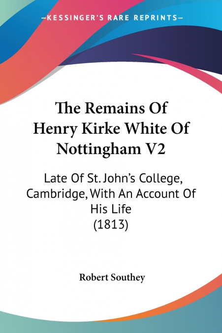 The Remains Of Henry Kirke White Of Nottingham V2