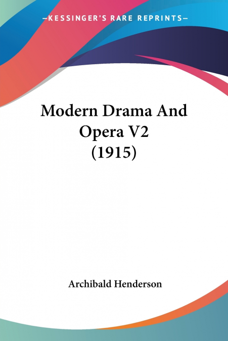 Modern Drama And Opera V2 (1915)