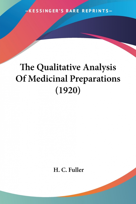 The Qualitative Analysis Of Medicinal Preparations (1920)