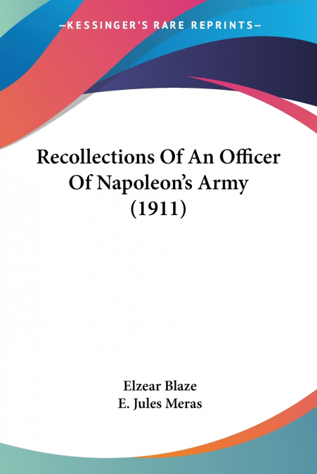 Recollections Of An Officer Of Napoleon’s Army (1911)