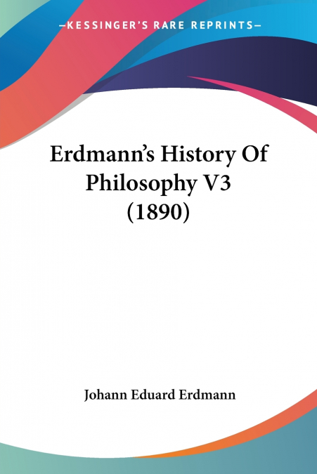 Erdmann’s History Of Philosophy V3 (1890)