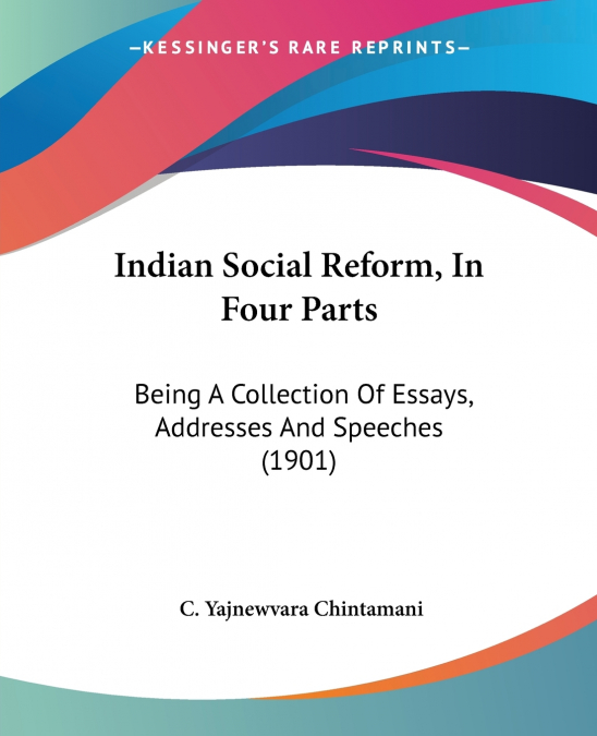 Indian Social Reform, In Four Parts