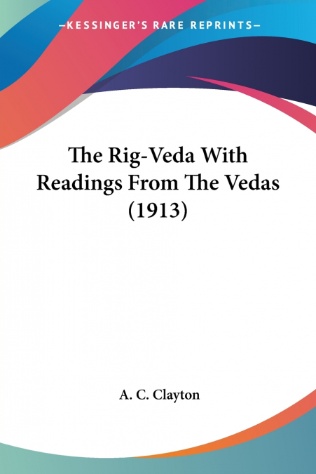 The Rig-Veda With Readings From The Vedas (1913)