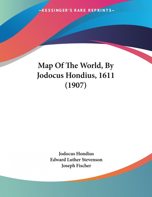 Map Of The World, By Jodocus Hondius, 1611 (1907)