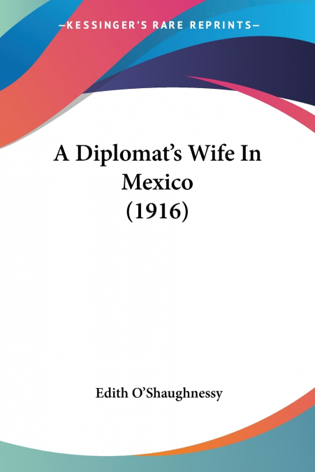 A Diplomat’s Wife In Mexico (1916)