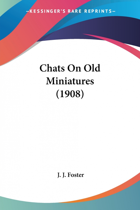 Chats On Old Miniatures (1908)