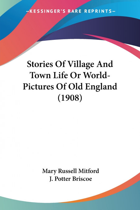 Stories Of Village And Town Life Or World-Pictures Of Old England (1908)