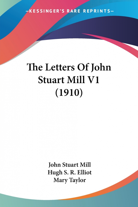 The Letters Of John Stuart Mill V1 (1910)