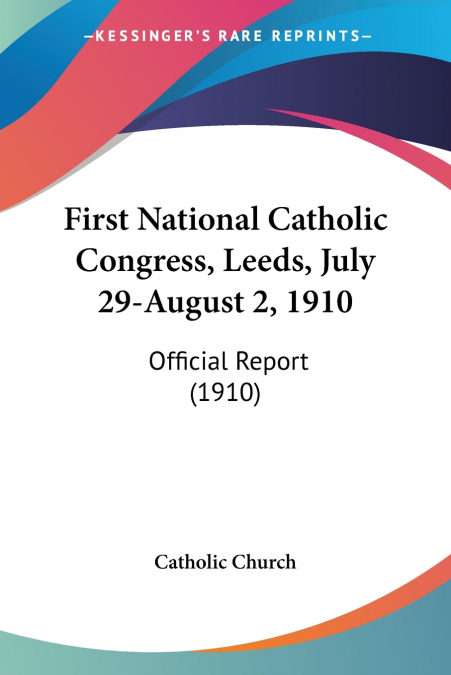 First National Catholic Congress, Leeds, July 29-August 2, 1910