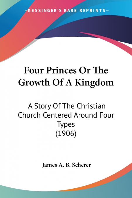 Four Princes Or The Growth Of A Kingdom