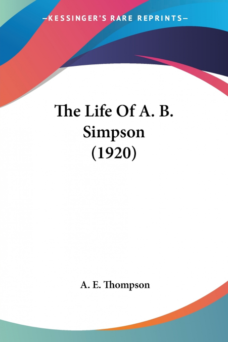 The Life Of A. B. Simpson (1920)
