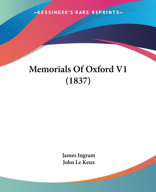 Memorials Of Oxford V1 (1837)