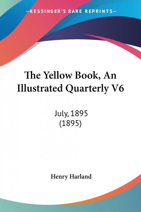 The Yellow Book, An Illustrated Quarterly V6