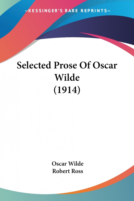 Selected Prose Of Oscar Wilde (1914)