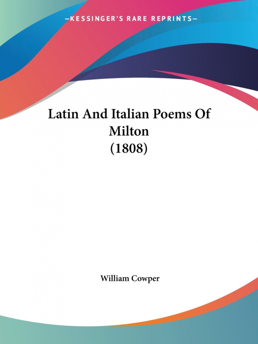 Latin And Italian Poems Of Milton (1808)