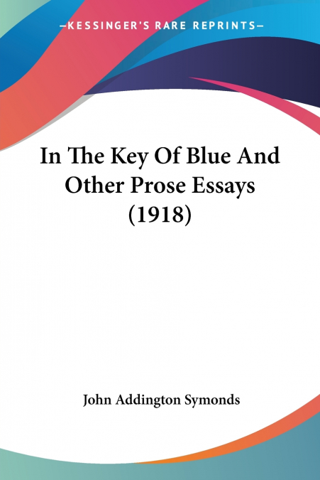In The Key Of Blue And Other Prose Essays (1918)