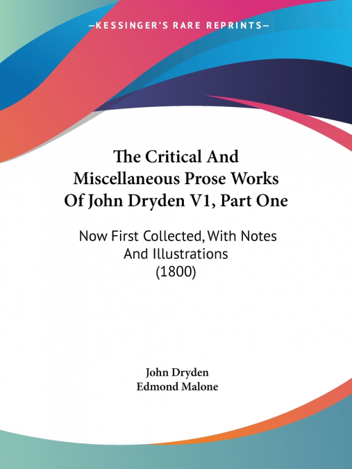 The Critical And Miscellaneous Prose Works Of John Dryden V1, Part One