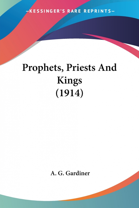 Prophets, Priests And Kings (1914)