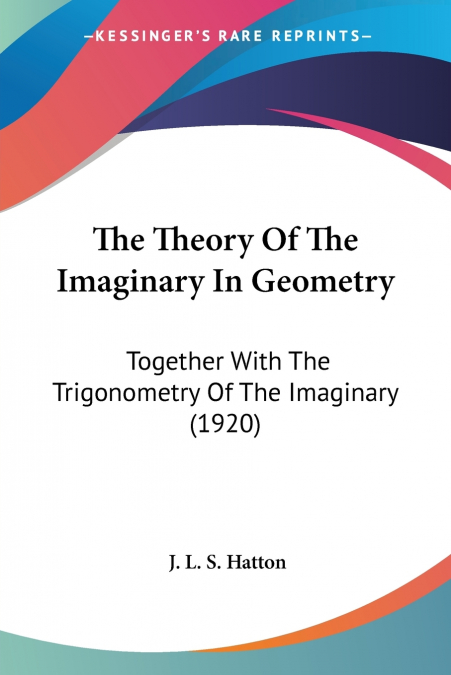 The Theory Of The Imaginary In Geometry