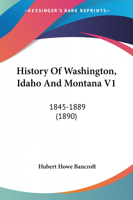 History Of Washington, Idaho And Montana V1