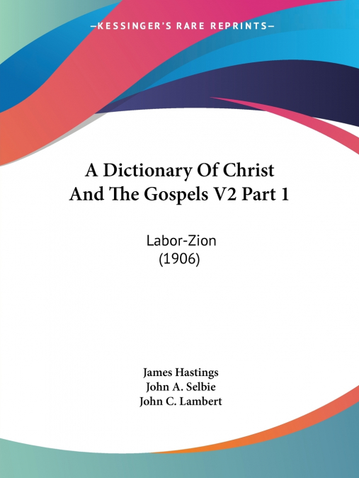 A Dictionary Of Christ And The Gospels V2 Part 1