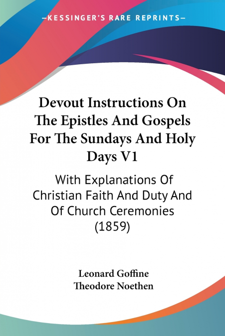 Devout Instructions On The Epistles And Gospels For The Sundays And Holy Days V1
