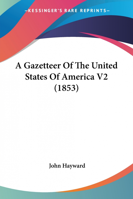 A Gazetteer Of The United States Of America V2 (1853)
