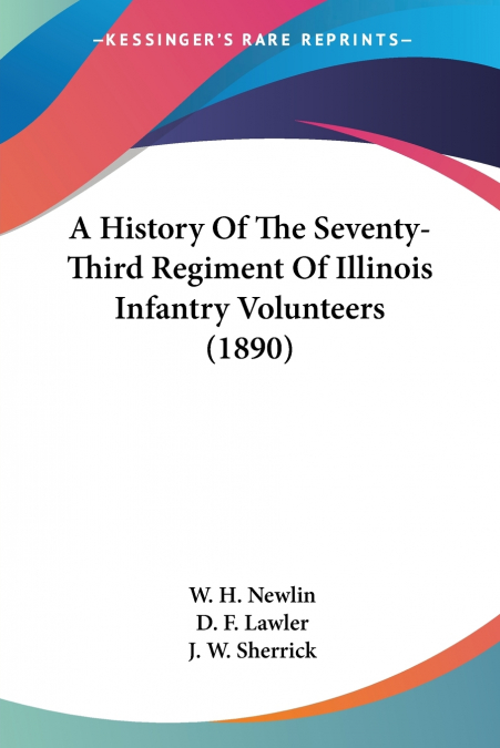 A History Of The Seventy-Third Regiment Of Illinois Infantry Volunteers (1890)