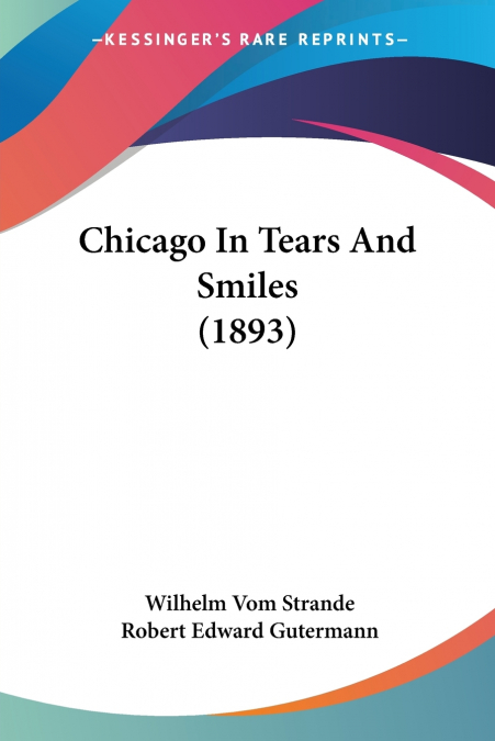 Chicago In Tears And Smiles (1893)