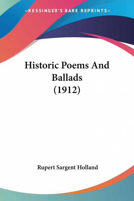 Historic Poems And Ballads (1912)