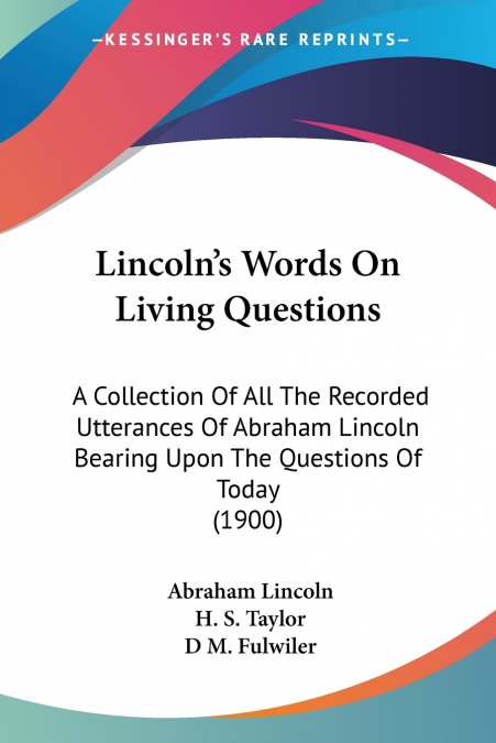 Lincoln’s Words On Living Questions
