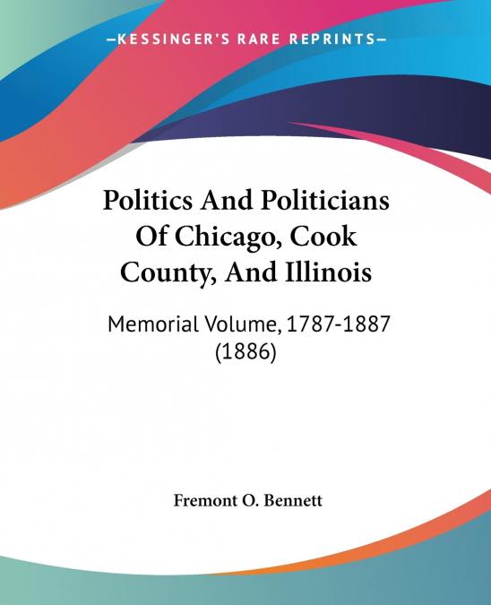 Politics And Politicians Of Chicago, Cook County, And Illinois