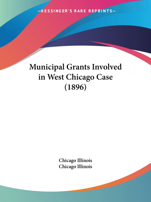 Municipal Grants Involved in West Chicago Case (1896)