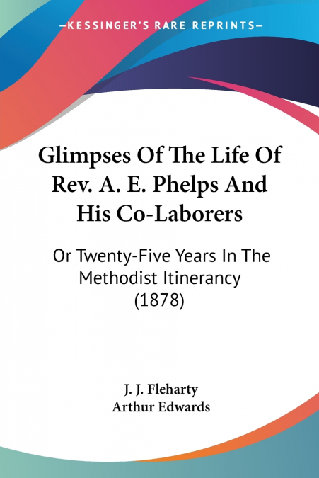 Glimpses Of The Life Of Rev. A. E. Phelps And His Co-Laborers