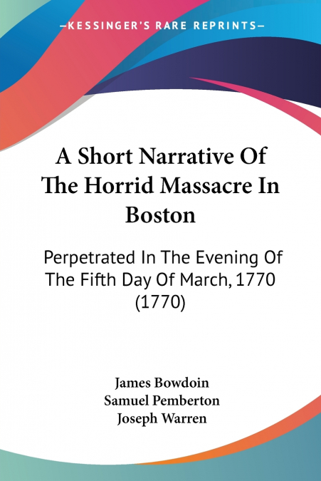 A Short Narrative Of The Horrid Massacre In Boston