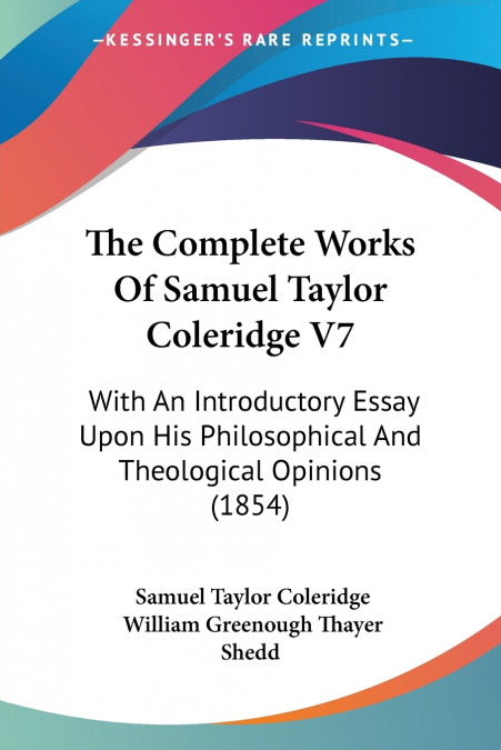 The Complete Works Of Samuel Taylor Coleridge V7