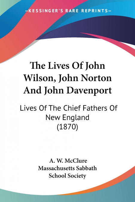 The Lives Of John Wilson, John Norton And John Davenport