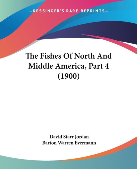 The Fishes Of North And Middle America, Part 4 (1900)