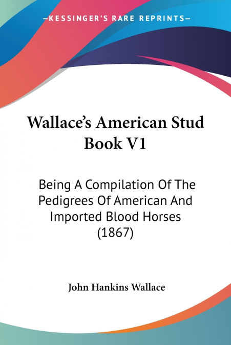 Wallace’s American Stud Book V1